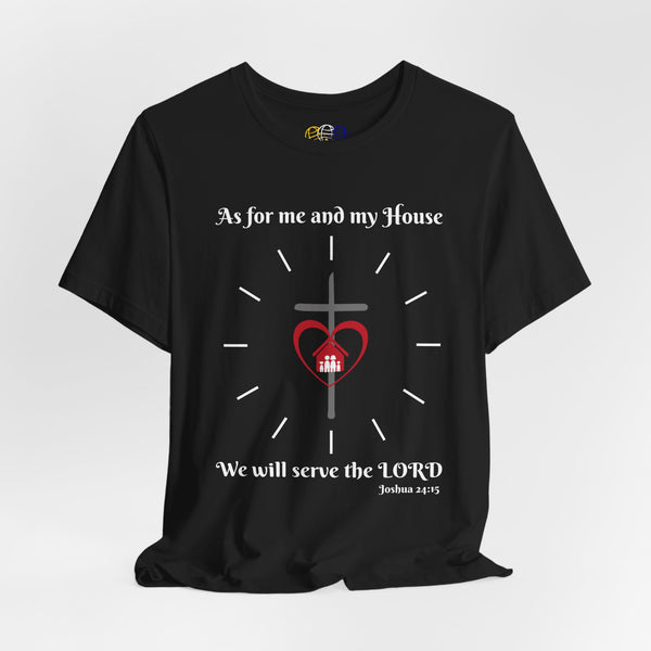 As For Me and My House Joshua 24:15 Scripture Unisex Graphic T-Shirt