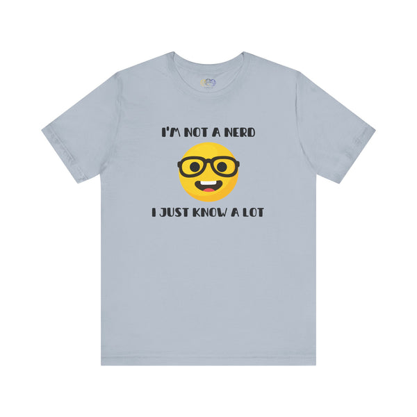 I'm Not A Nerd I Just Know A Lot Emoji Icon Unisex Graphic T-Shirt