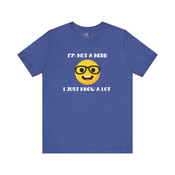 I'm Not A Nerd I Just Know A Lot Emoji Icon Unisex Graphic T-Shirt
