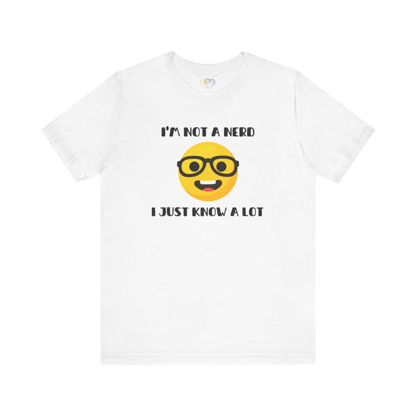 I'm Not A Nerd I Just Know A Lot Emoji Icon Unisex Graphic T-Shirt