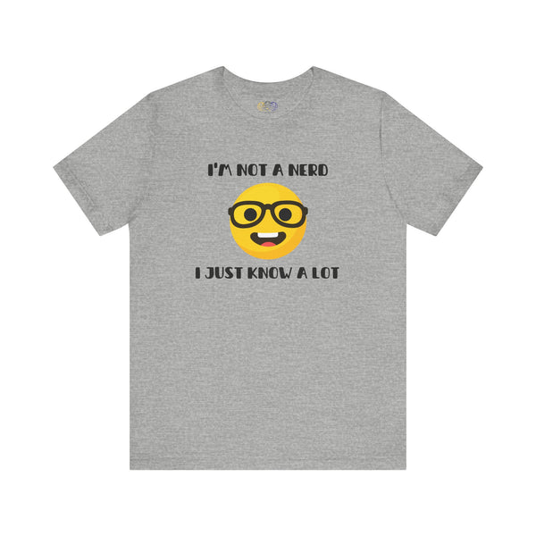 I'm Not A Nerd I Just Know A Lot Emoji Icon Unisex Graphic T-Shirt