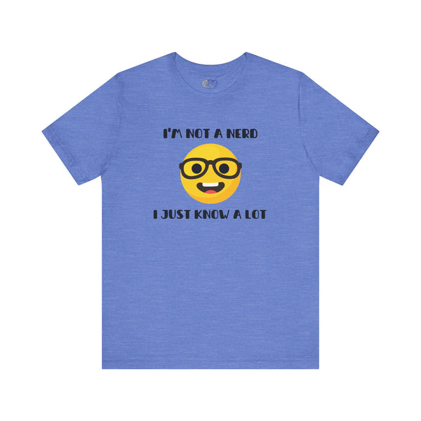 I'm Not A Nerd I Just Know A Lot Emoji Icon Unisex Graphic T-Shirt