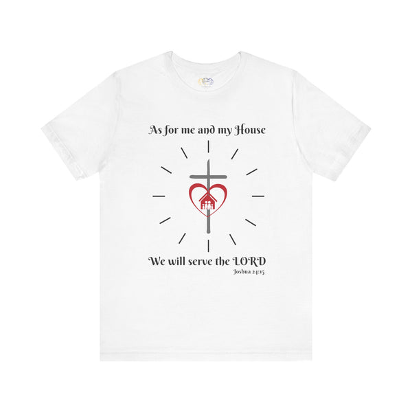 As For Me and My House Joshua 24:15 Scripture Unisex Graphic T-Shirt