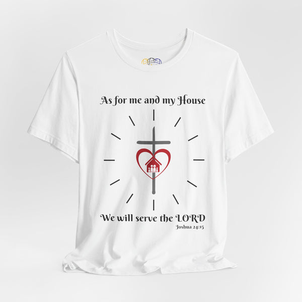 As For Me and My House Joshua 24:15 Scripture Unisex Graphic T-Shirt