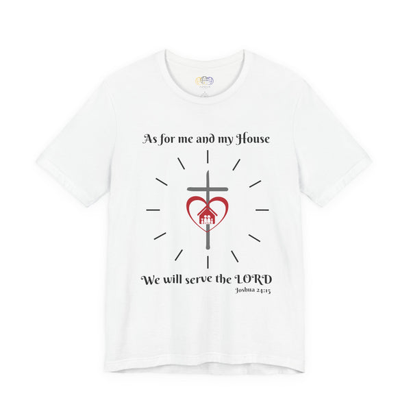 As For Me and My House Joshua 24:15 Scripture Unisex Graphic T-Shirt