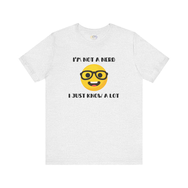 I'm Not A Nerd I Just Know A Lot Emoji Icon Unisex Graphic T-Shirt