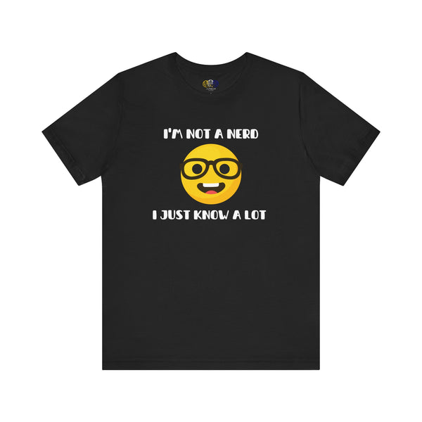 I'm Not A Nerd I Just Know A Lot Emoji Icon Unisex Graphic T-Shirt