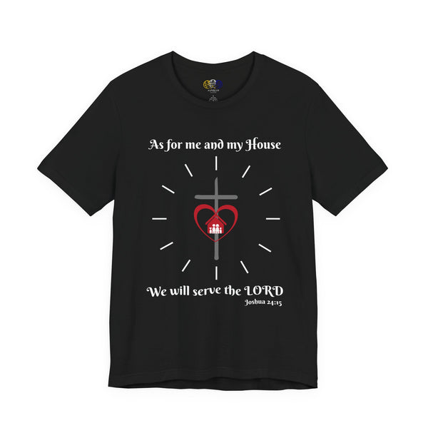 As For Me and My House Joshua 24:15 Scripture Unisex Graphic T-Shirt