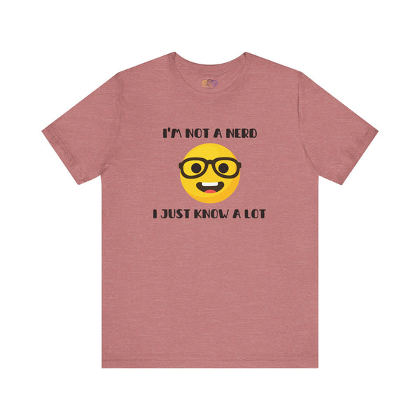 I'm Not A Nerd I Just Know A Lot Emoji Icon Unisex Graphic T-Shirt